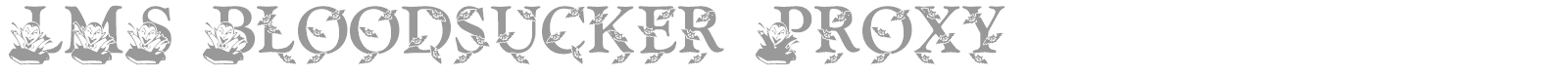 LMS Bloodsucker Proxy font preview